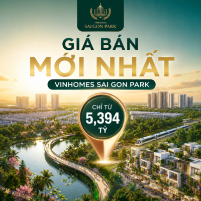 Giá bán mới nhất Vinhomes Sai Gon Park 11-7-2026